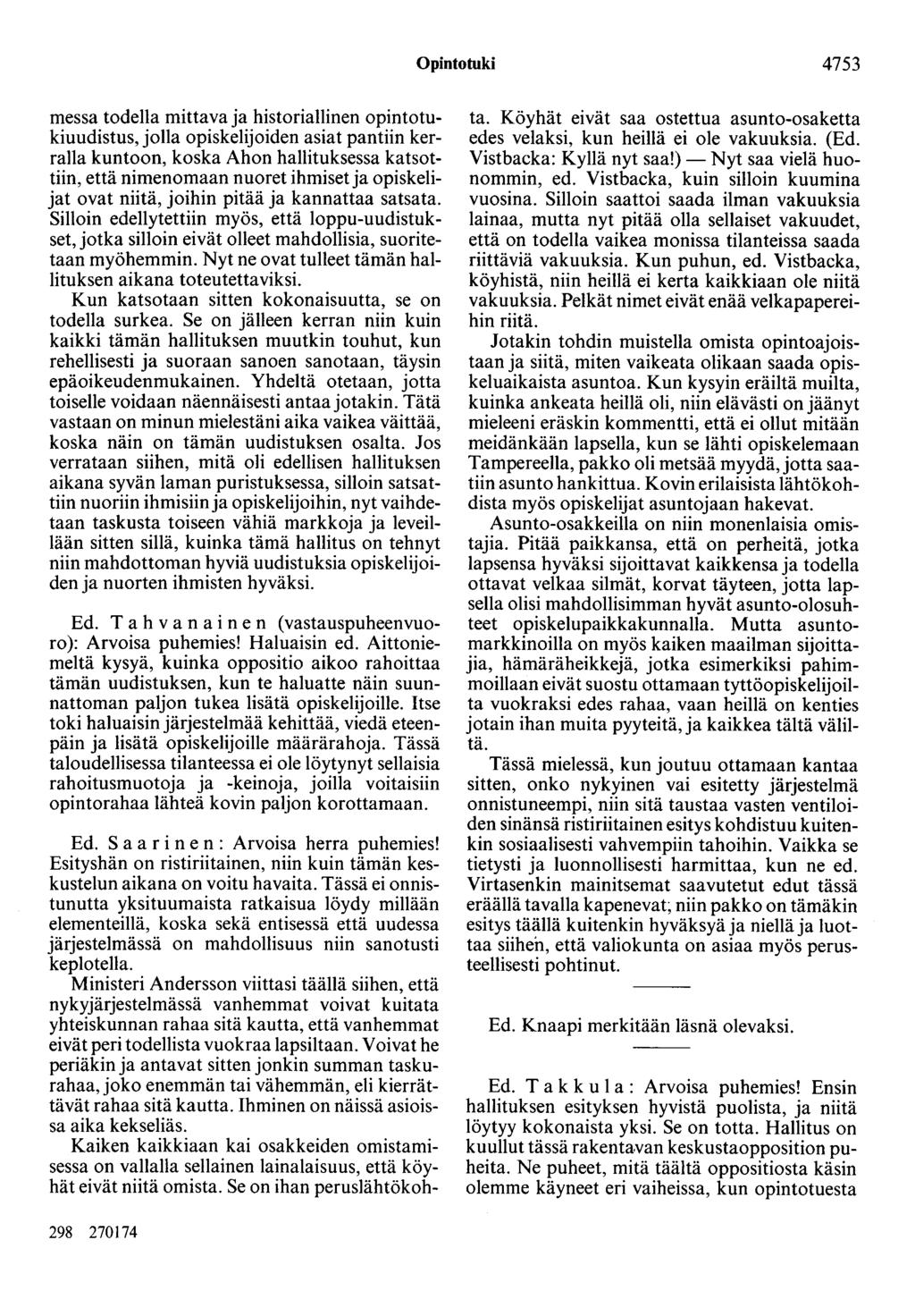 Opintotuki 4753 messa todella mittava ja historiallinen opintotukiuudistus, jolla opiskelijoiden asiat pantiin kerralla kuntoon, koska Ahon hallituksessa katsottiin, että nimenomaan nuoret ihmiset ja
