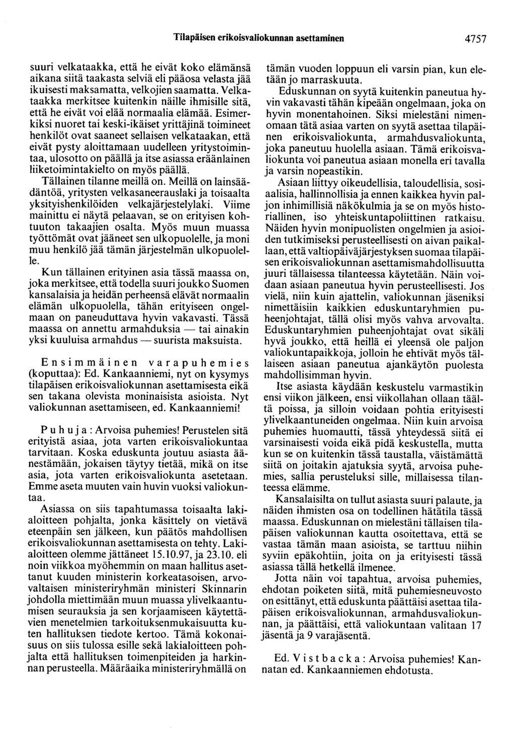 Tilapäisen erikoisvaliokunnan asettaminen 4757 suuri velkataakka, että he eivät koko elämänsä aikana siitä taakasta selviä eli pääosa velasta jää ikuisesti maksamatta, velkojien saamatta.