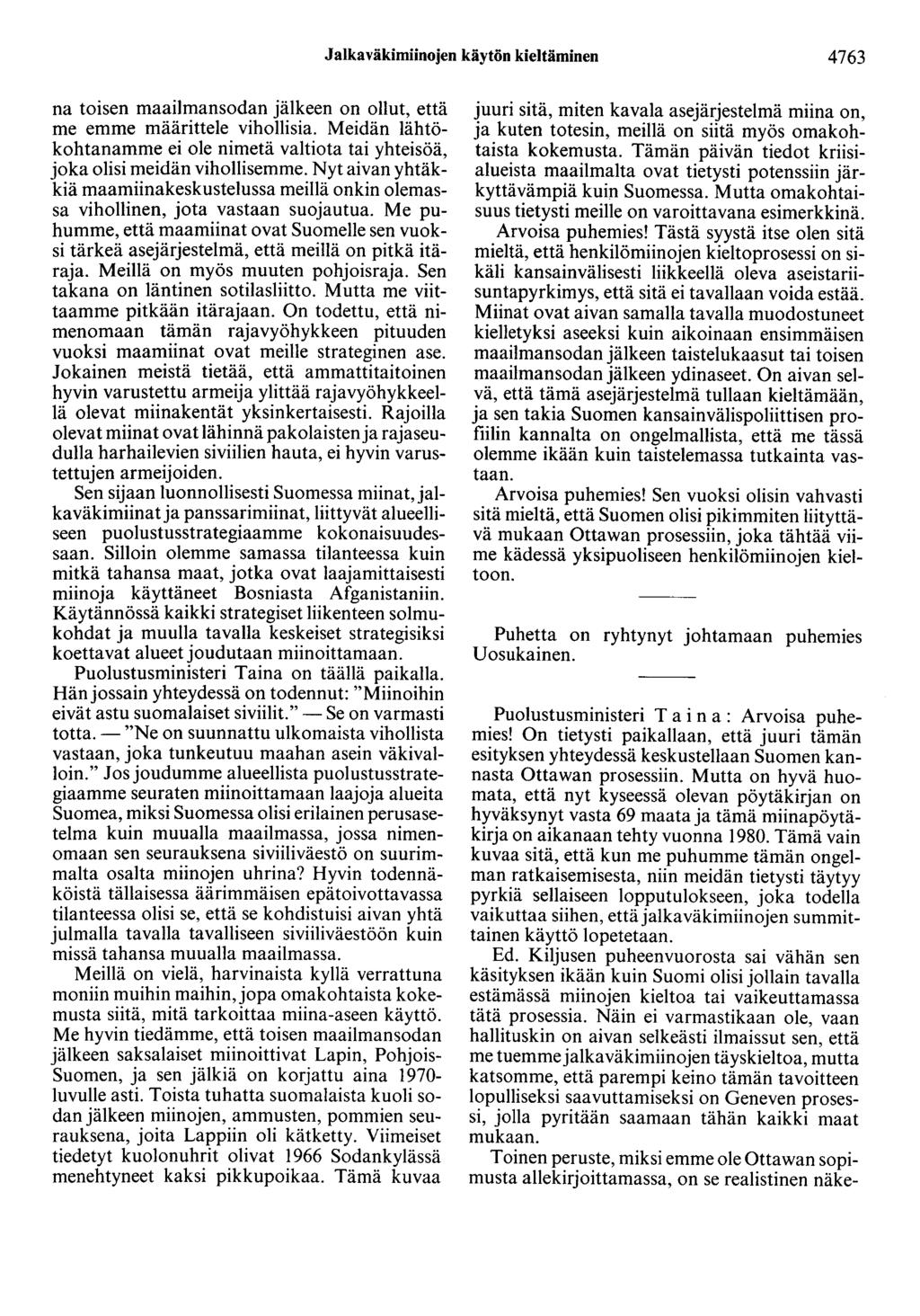 Jalkaväkimiinojen käytön kieltäminen 4763 na toisen maailmansodan jälkeen on ollut, että me emme määrittele vihollisia.