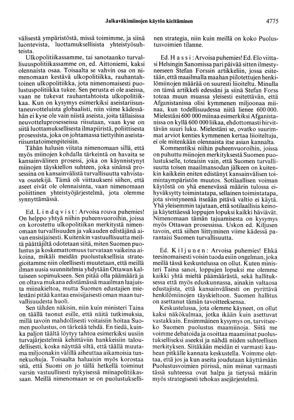 Jalkaväkimiinojen käytön kieltäminen 4775 välisestä ympäristöstä, missä toimimme, ja siinä luontevista, luottamuksellisista yhteistyösuhteista.