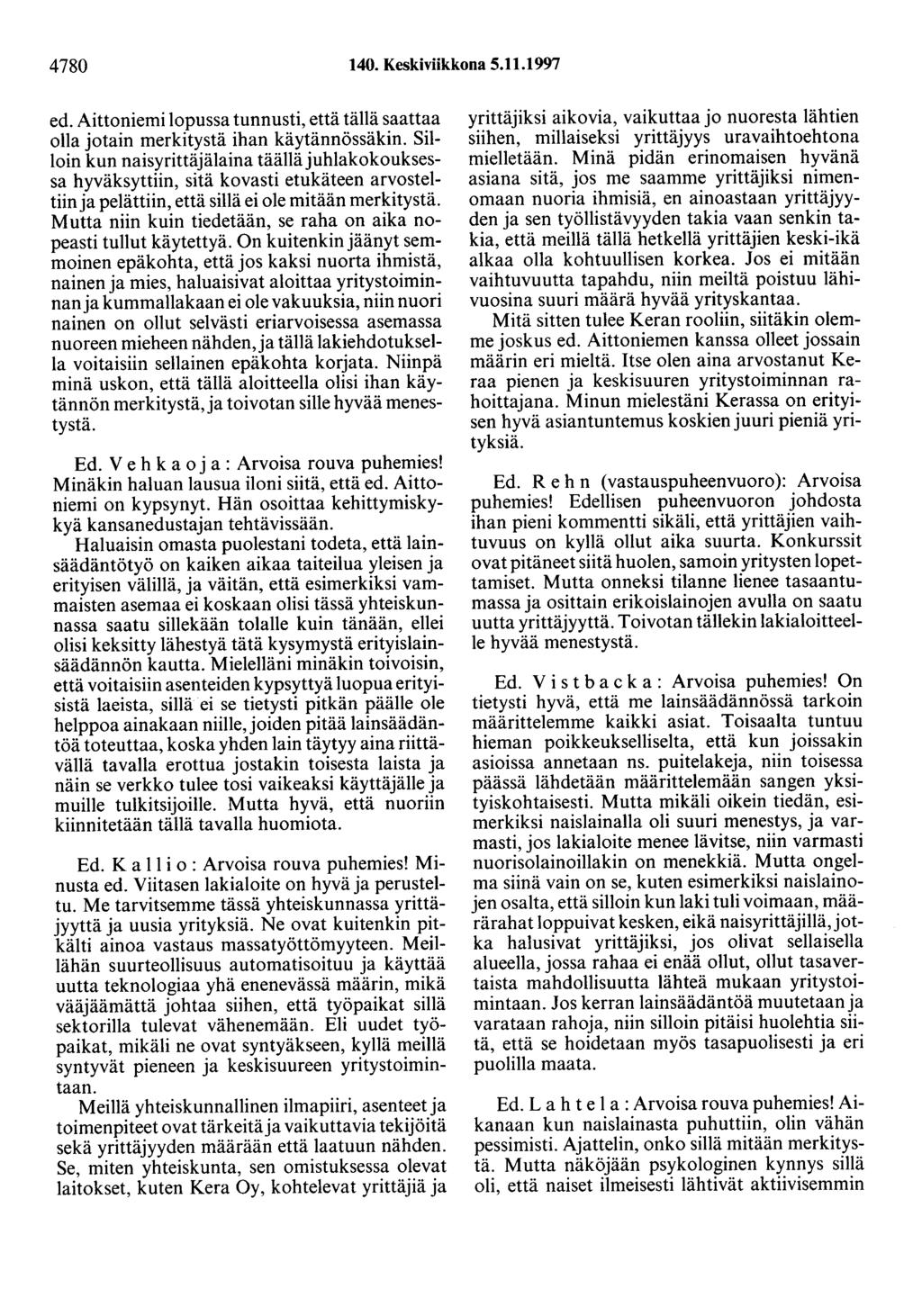 4780 140. Keskiviikkona 5.11.1997 ed. Aittoniemi lopussa tunnusti, että tällä saattaa olla jotain merkitystä ihan käytännössäkin.