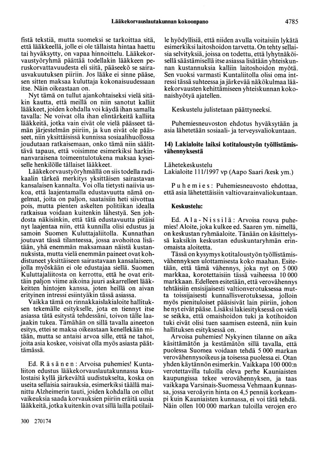 Lääkekorvauslautakunnan kokoonpano 4785 fistä tekstiä, mutta suomeksi se tarkoittaa sitä, että lääkkeellä, jolle ei ole tällaista hintaa haettu tai hyväksytty, on vapaa hinnoittelu.