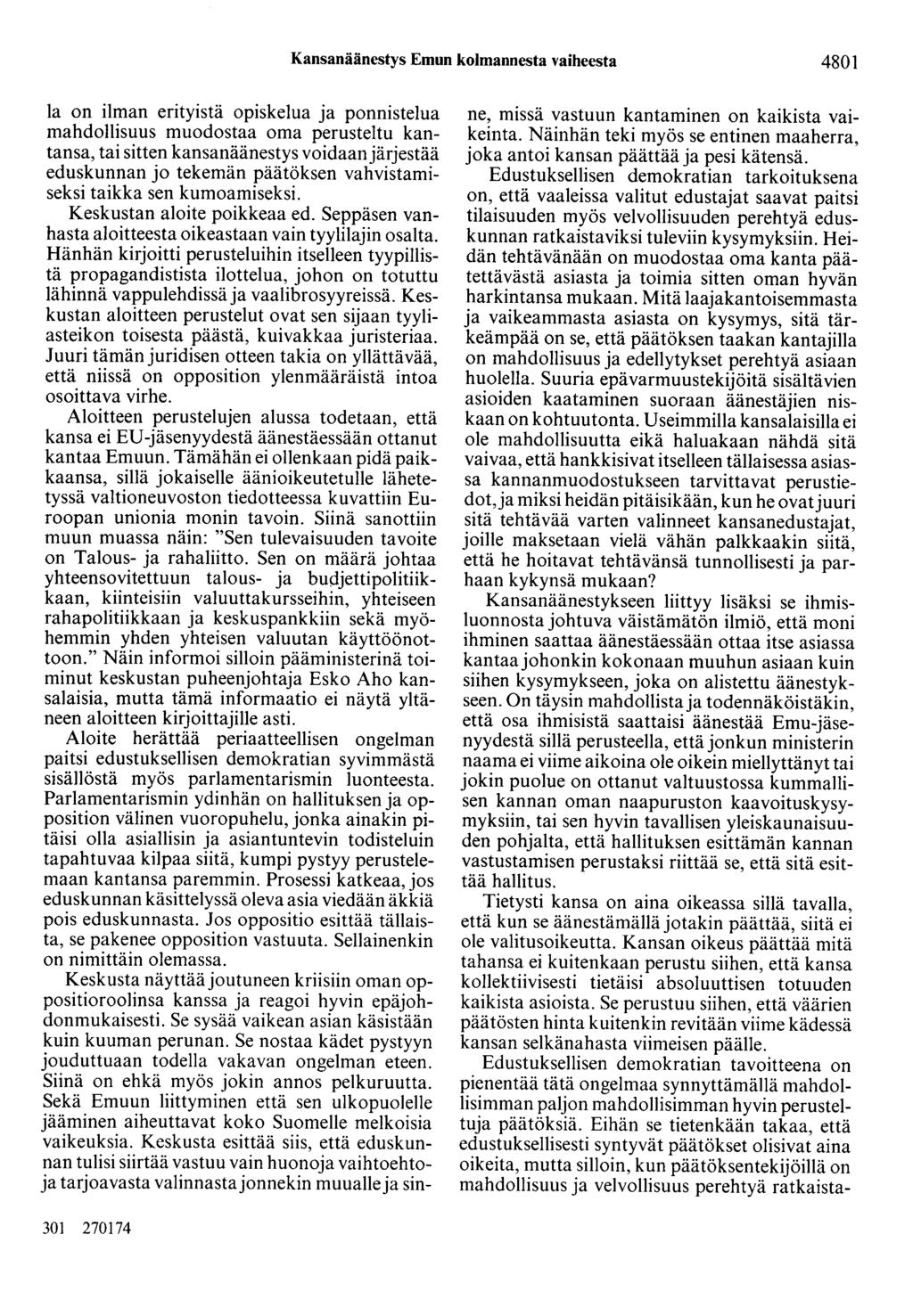 Kansanäänestys Emun kolmannesta vaiheesta 4801 Ia on ilman erityistä opiskelua ja ponnistelua mahdollisuus muodostaa oma perusteltu kantansa, tai sitten kansanäänestys voidaanjärjestää eduskunnan jo
