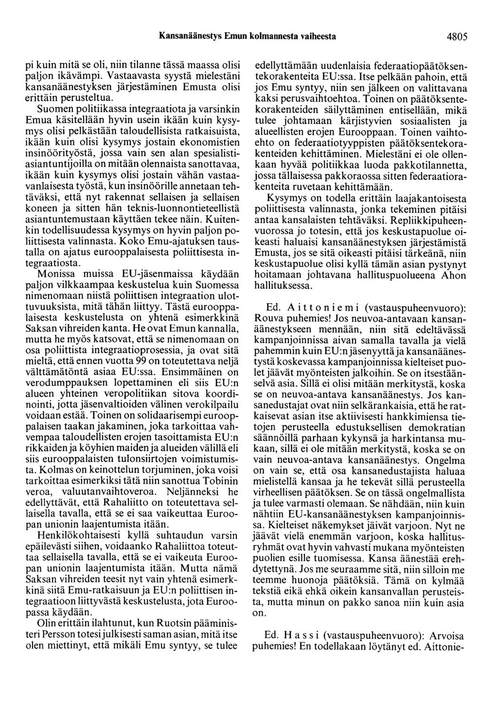 Kansanäänestys Emun kolmannesta vaiheesta 4805 pi kuin mitä se oli, niin tilanne tässä maassa olisi paljon ikävämpi.