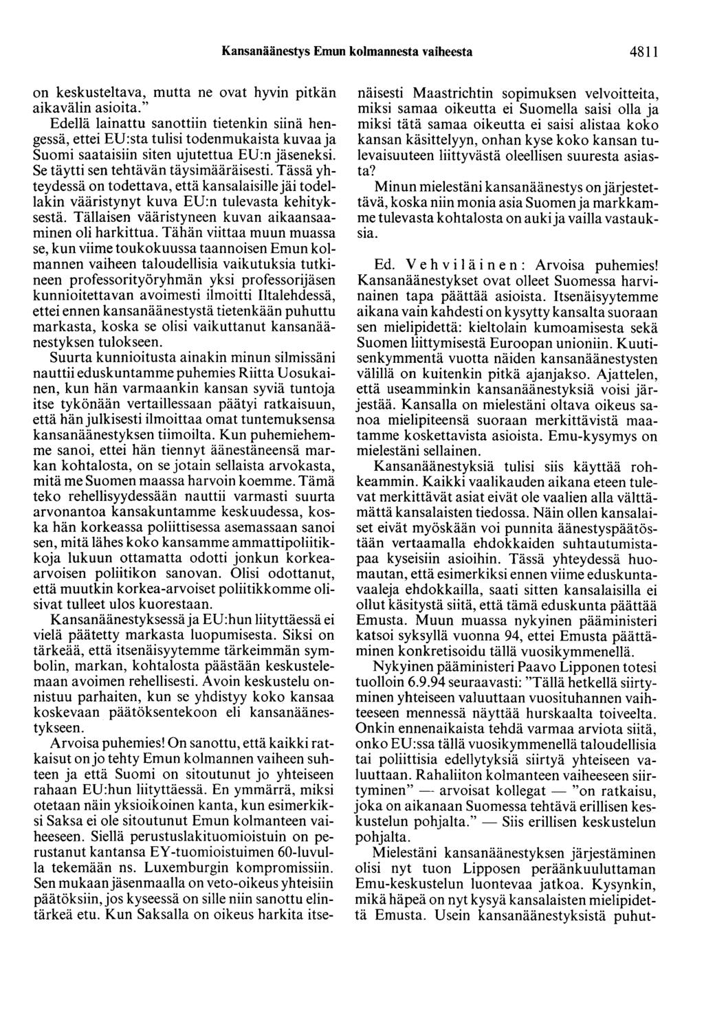 Kansanäänestys Emun kolmannesta vaiheesta 4811 on keskuste1tava, mutta ne ovat hyvin pitkän aikavälin asioita.