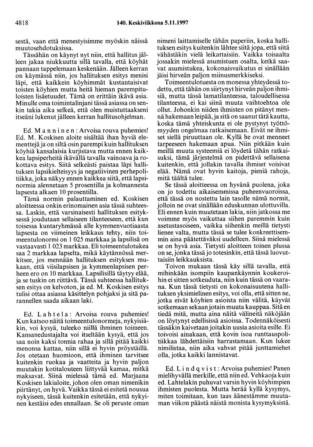 4818 140. Keskiviikkona 5.11.1997 sestä, vaan että menestyisimme myöskin näissä muutosehdotuksissa.