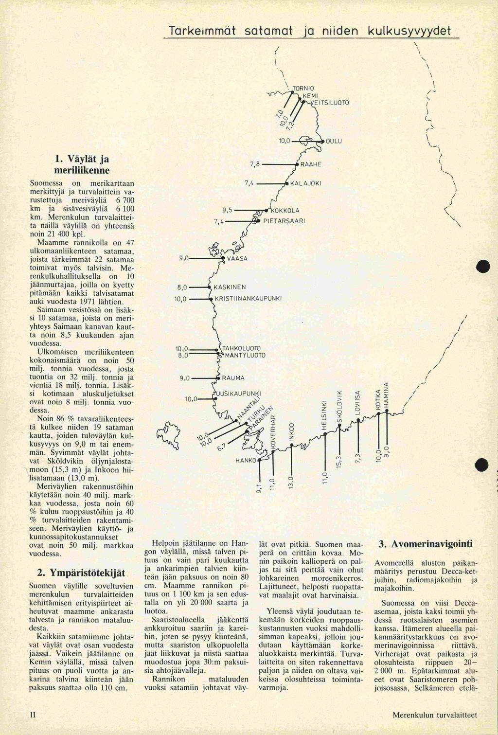 -moon -ta Tarkeimmät satarncit jniiden kutkusyvyydet I TORNIO KEMI E ITSILUOTO.' r 10,0 OULU 1.