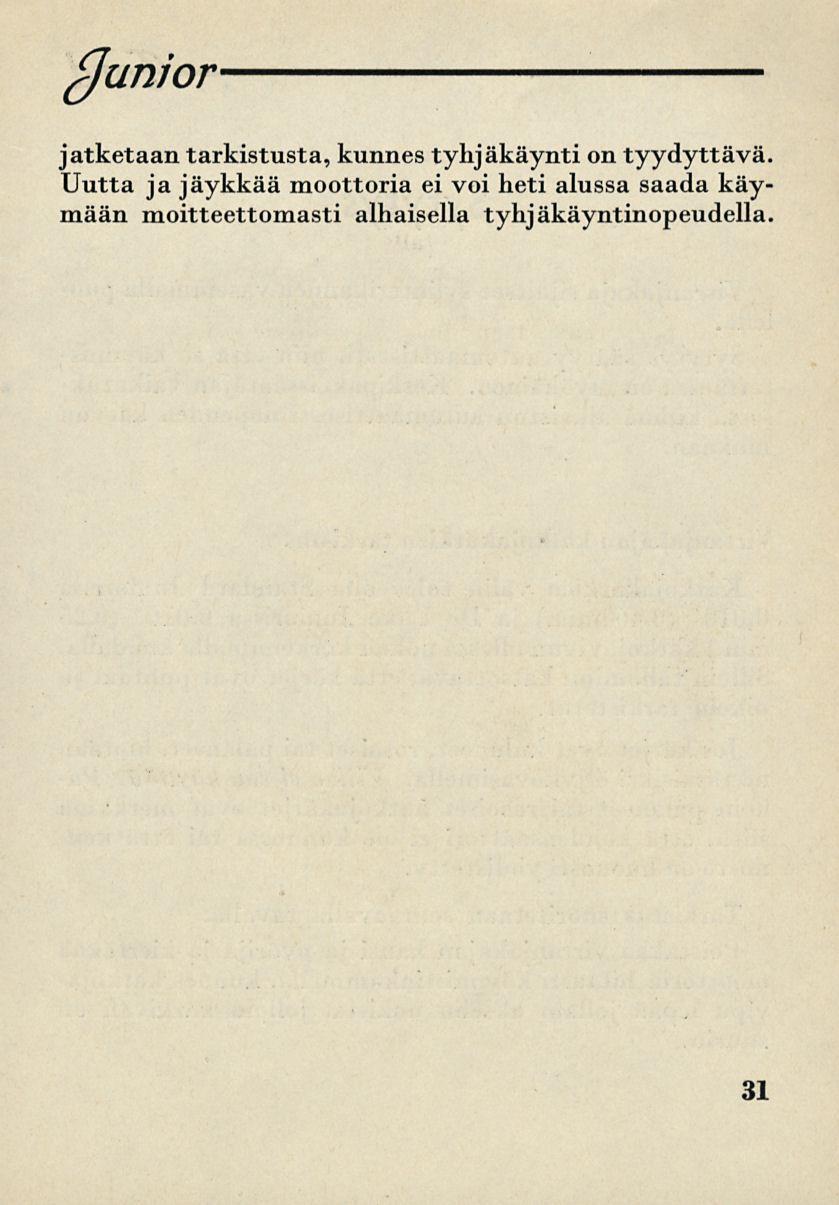 (Junior jatketaan tarkistusta, kunnes tyhjäkäynti on tyydyttävä.