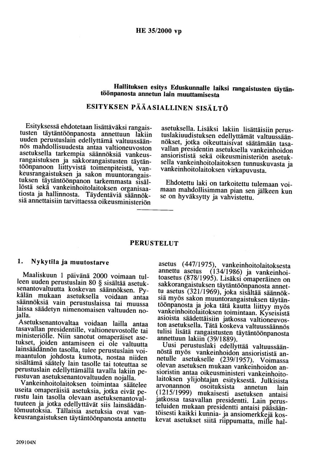 HE 35/2000 vp Hallituksen esitys Eduskunnalle laiksi rangaistusten täytäntöönpanosta annetun lain muuttamisesta ESITYKSEN PÄÄASIALLINEN SISÄLTÖ Esityksessä ehdotetaan lisättäväksi rangaistusten