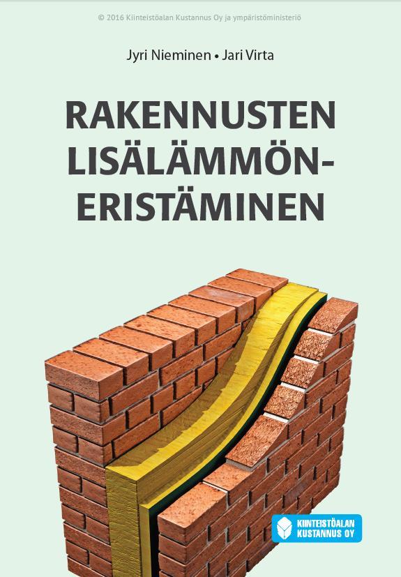 Rakennusten lisälämmöneristäminen kirja on saatavilla vapaasti verkosta Ympäristöministeriön Kosteusteknisesti turvalliset korjausrakentamisen malliratkaisut (Korma) -projektissa tarkasteltiin