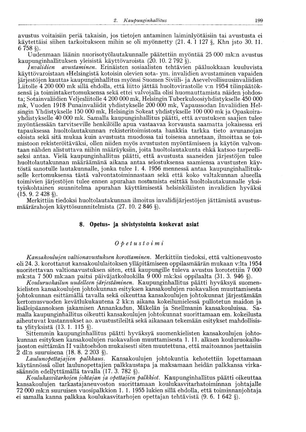 199 2. Kaupunginhalli tus avustus voitaisiin periä takaisin, jos tietojen antaminen laiminlyötäisiin tai avustusta ei käytettäisi siihen tarkoitukseen mihin se oli myönnetty (21. 4.