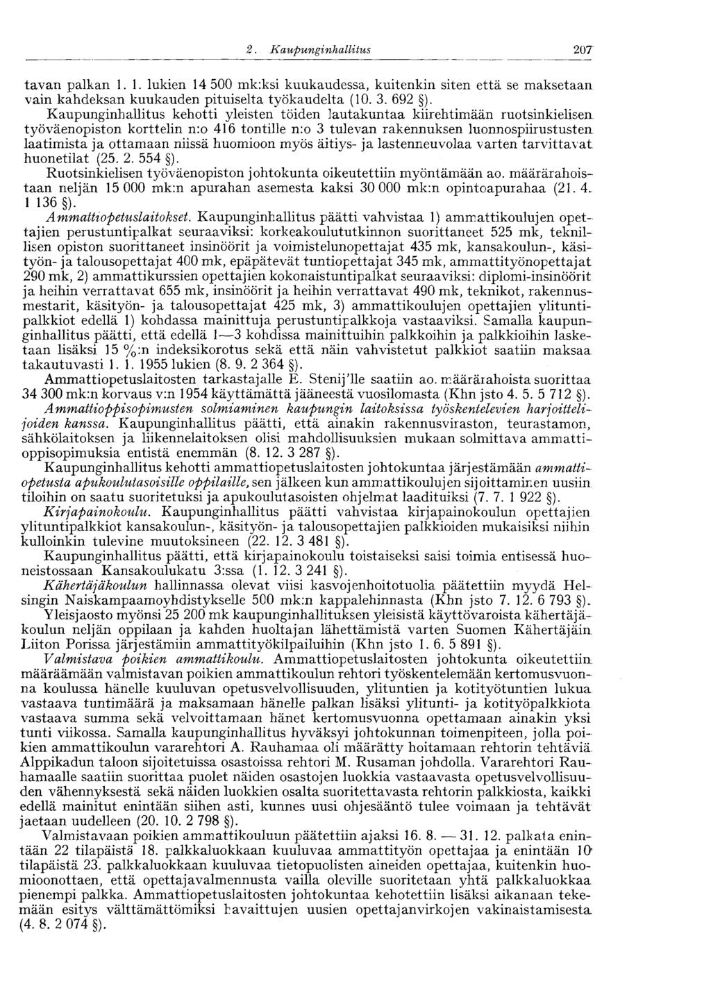 207 2. Kaupunginhalli tus tavan palkan 1.1. lukien 14 500 mk:ksi kuukaudessa, kuitenkin siten että se maksetaan vain kahdeksan kuukauden pituiselta työkaudelta (10. 3. 692 ).