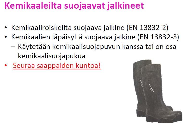 Suojautumisen tarve ja suojaimet 95 Ensiaputoimenpiteet Pese iholle joutuneet roiskeet pois runsaalla vedellä ja