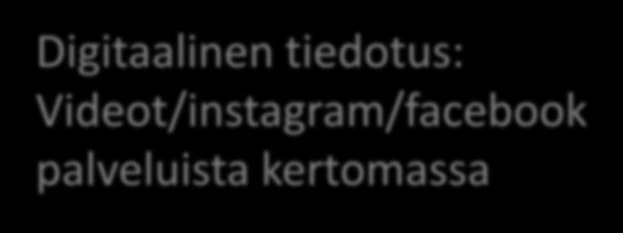Erilaiset chatit, joissa voi kysyä apua/ neuvoja Digitaalisia palveluja Nettipalvelut; tiedottaminen, ajanvarausmahdollisuus yhteydenottopyyntö