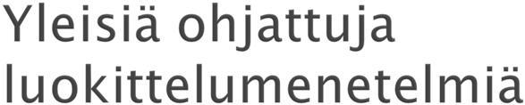 Tärkeää Markus pitää myöhemmin luennon tarkkuuden arvioinnista 59 Bayesin päätössääntö todennäköisyysteoreettinen menetelmä etsitään sitä luokkaa.