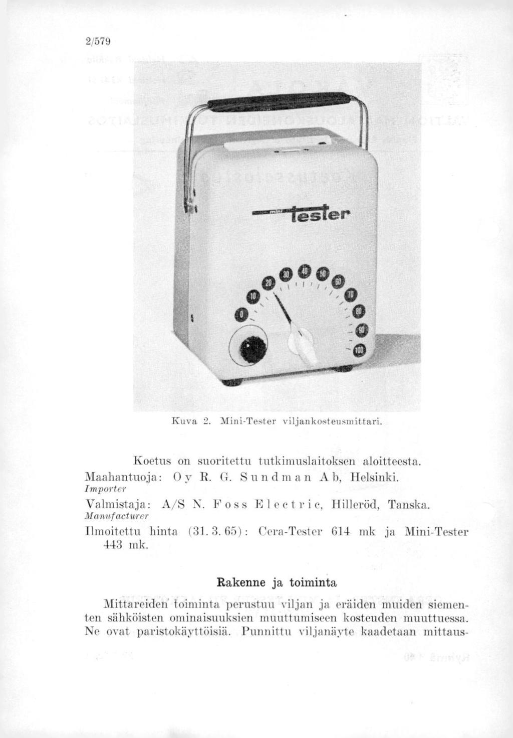 2/579 Kuva 2. Mini-Tester viljankasteusmittari. Koetus on suoritettu tutkimuslaitoksen aloitteesta. Maahantuoja: y R. G. Sundm an A b, Helsinki. Importer Valmistaja: A/S N.