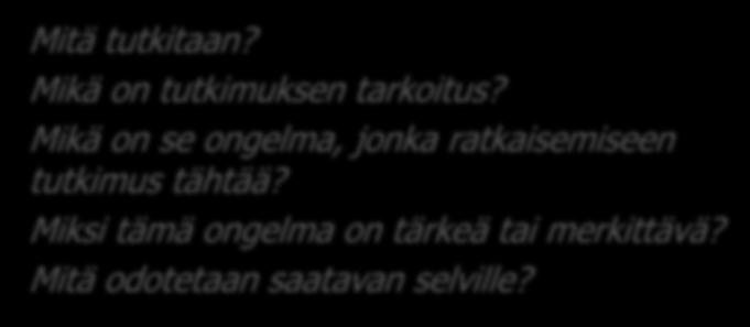 Liitynnät ympäröivään maailmaan ja aikaisempiin tutkimuksiin Tavoite ja tulos Laajuus/syvyys - Rajaukset Reunaehdot - aika -