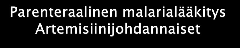 Ensisijainen parenteraalinen lääkitys on artesunaatti i.v.
