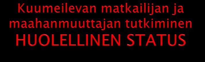 matkatoverien oireet, alueella olevat epidemiat o Ihon tarkka tutkiminen ihottumat, petekkiat, hyönteisenpistojäljet Sidekalvojen huolellinen tarkistus ikterus, petekkiat Imusolmukkeet mm.