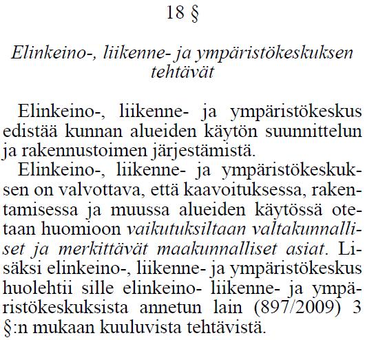 ELY-keskusten rooli 2019 asti? ELYt eivät puutu asioihin, joilla ainoastaan paikallisia vaikutuksia konsultoivalla otteella voitaneen kommentoida niihinkin neuvottelussa / lausunnossa / keskustelussa?