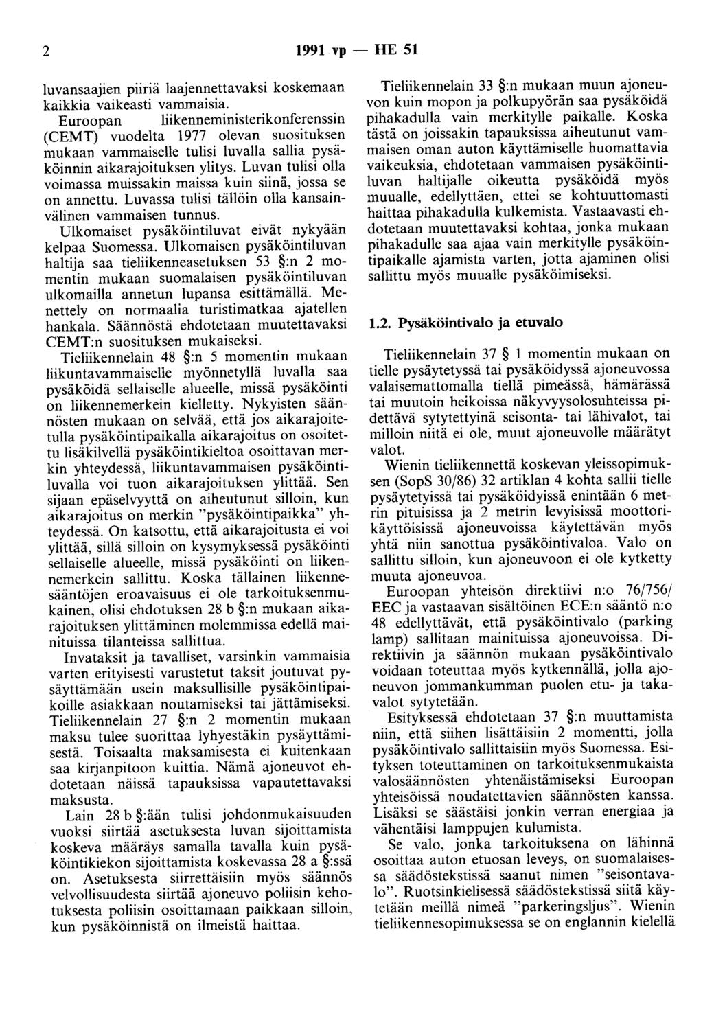 2 1991 vp - HE 51 luvansaajien piiriä laajennettavaksi koskemaan kaikkia vaikeasti vammaisia.