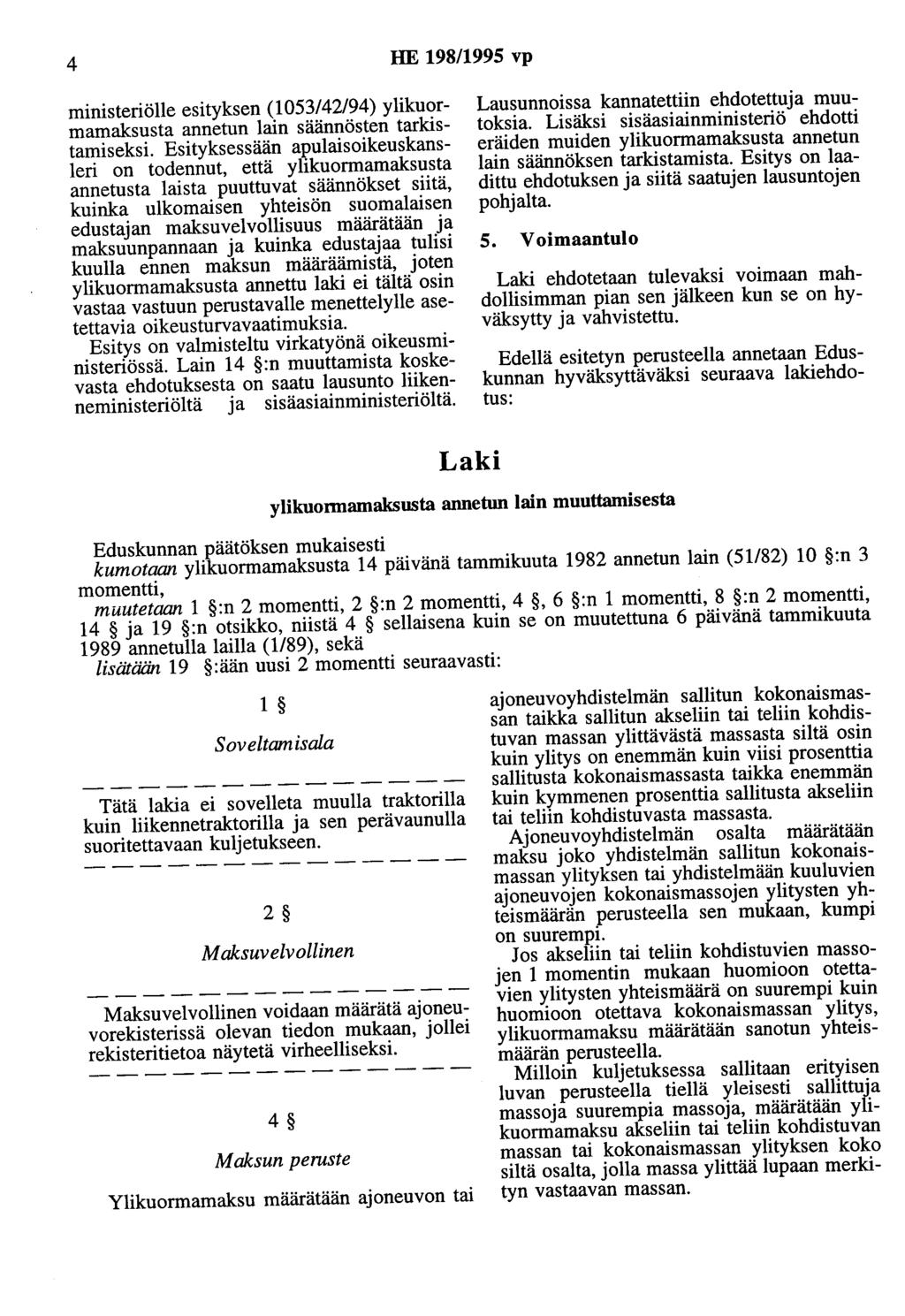 4 HE 198/1995 vp ministeriölle esityksen (1053/42/94) ylikuormamaksusta annetun lain säännösten tarkistamiseksi.