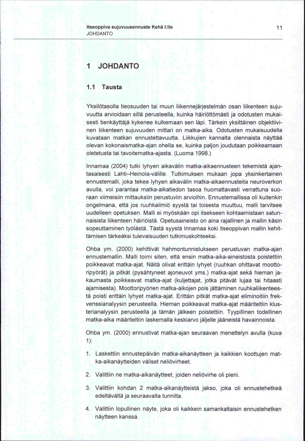 Itseoppiva sujuvuusennuste Kehä I:IIe 11 JOHDANTO I JOHDANTO 1.