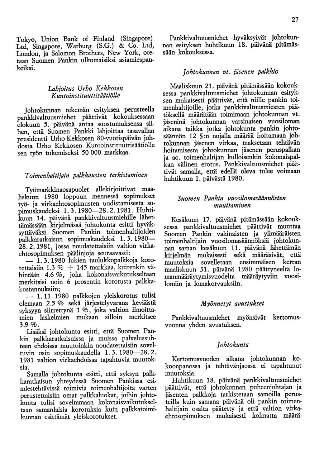 27 Tokyo, Union Bank of Finland (Singapore) Ltd, Singapore, Warburg (S.G.) & Co. Ltd, London, ja Salomon Brothers, New York, otetaan Suomen Pankin ulkomaisiksi asiamiespankeiksi.
