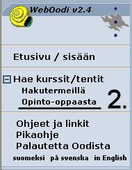Jos menet Weboodiin Alman kautta, kirjaudut automaattisesti sisään eli 1. kohta jää pois. Ensimmäiseksi sinun on löydettävä koulutuksesi sähköinen Opinto opas. 2.