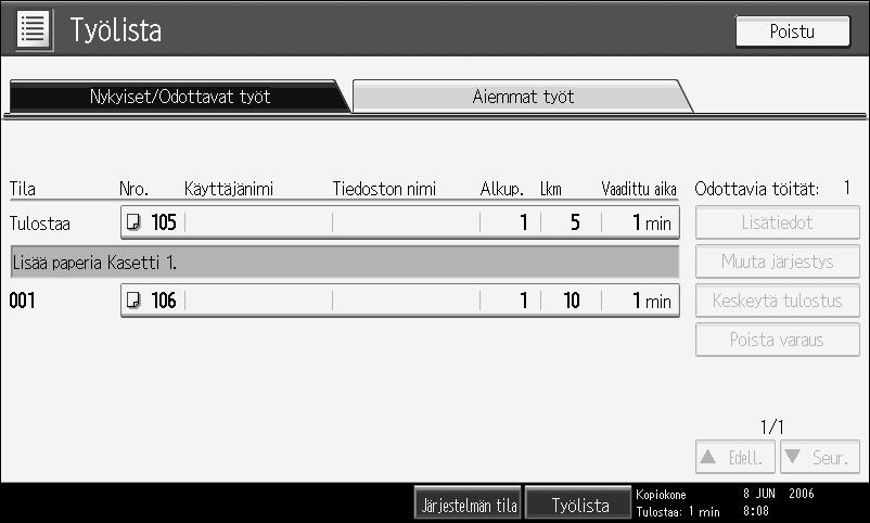 Kun [Työjärjestys] on valittu: Työlista näkyy jokaiselle toiminnolle tulostustöiden mukaisessa järjestyksessä. 2 3 4 AMG038S FI A Voit valita, minkä toiminnon työlistaa haluat tarkastella.