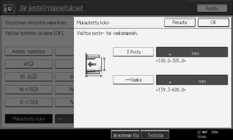 Mukautetun paperikoon asettaminen ohjauspaneelilta Noudata seuraavia ohjeita, kun lisäät vakiokoosta poikkeavaa paperia ohisyöttötasolle ja haluat tehdä tarvittavat asetukset käyttöpaneelista.