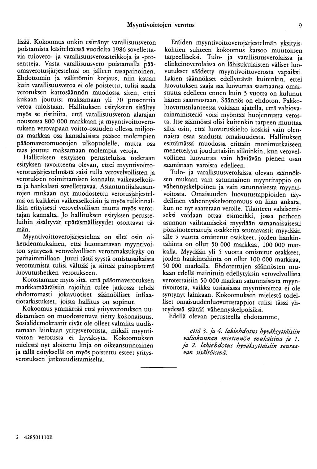 Myyntivoittojen verotus 9 lisää. Kokoomus onkin esittänyt varallisuusveron poistamista käsiteltäessä vuodelta 1986 sovellettavia tulovero- ja varallisuusveroasteikkoja ja -prosentteja.