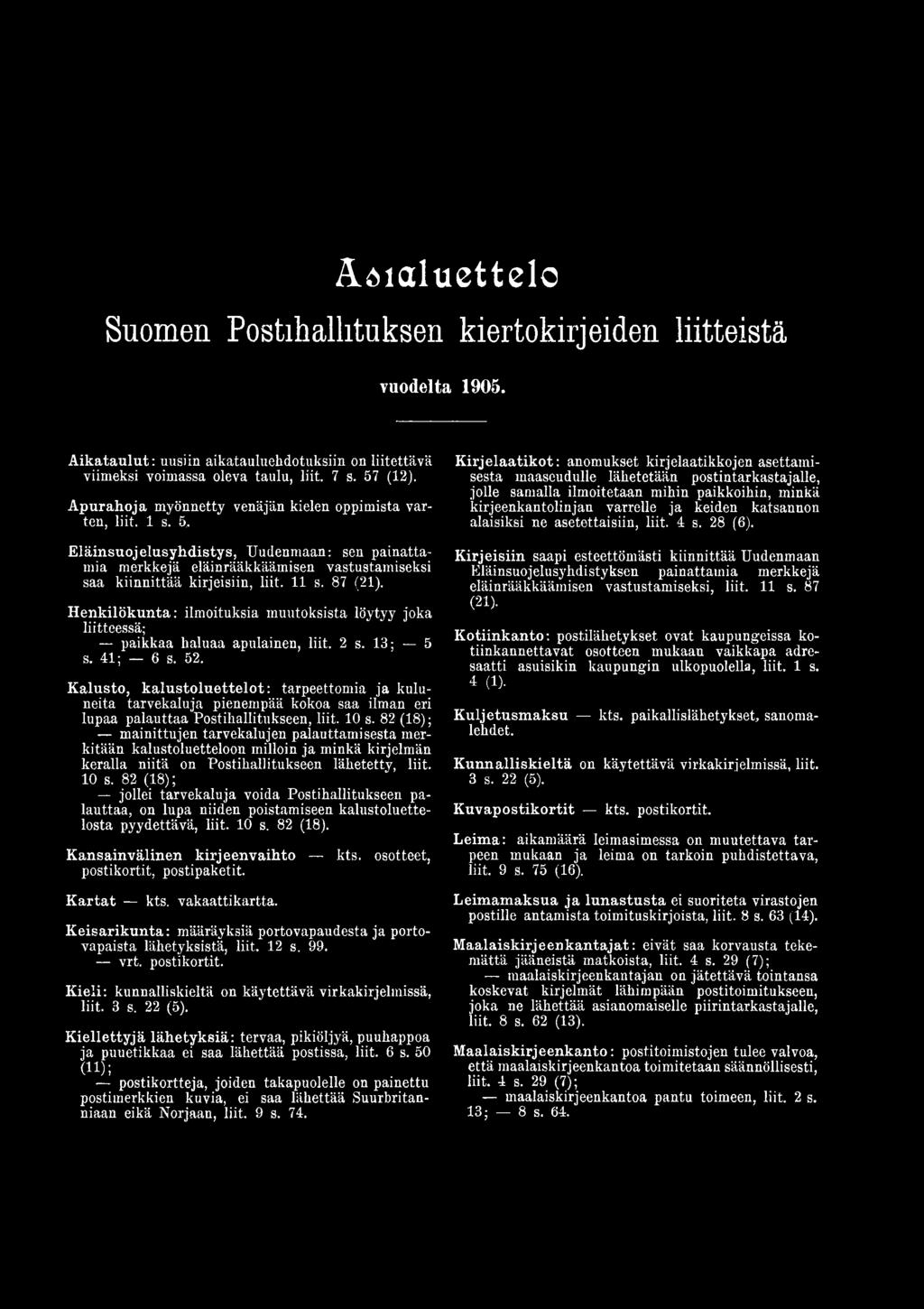 82 (18); mainittujen tarvekalujen palauttamisesta merkitään kalustoluetteloon milloin ja minkä kirjelmän kerällä niitä on Postihallitukseen lähetetty, liit. 10 s.