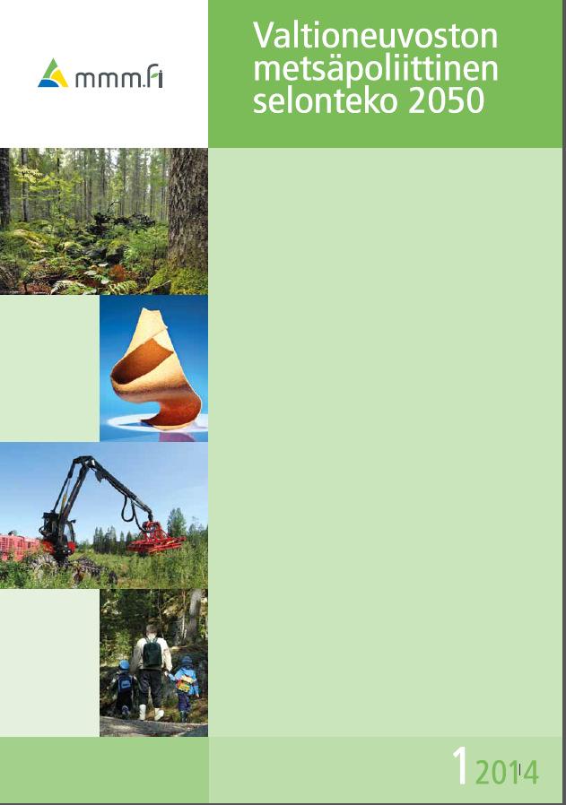 Taustalla metsäpolitiikan linjaukset, Metsäala, metsien hoito ja käyttö ja niistä saatava hyvinvointi tulee monipuolistumaan.