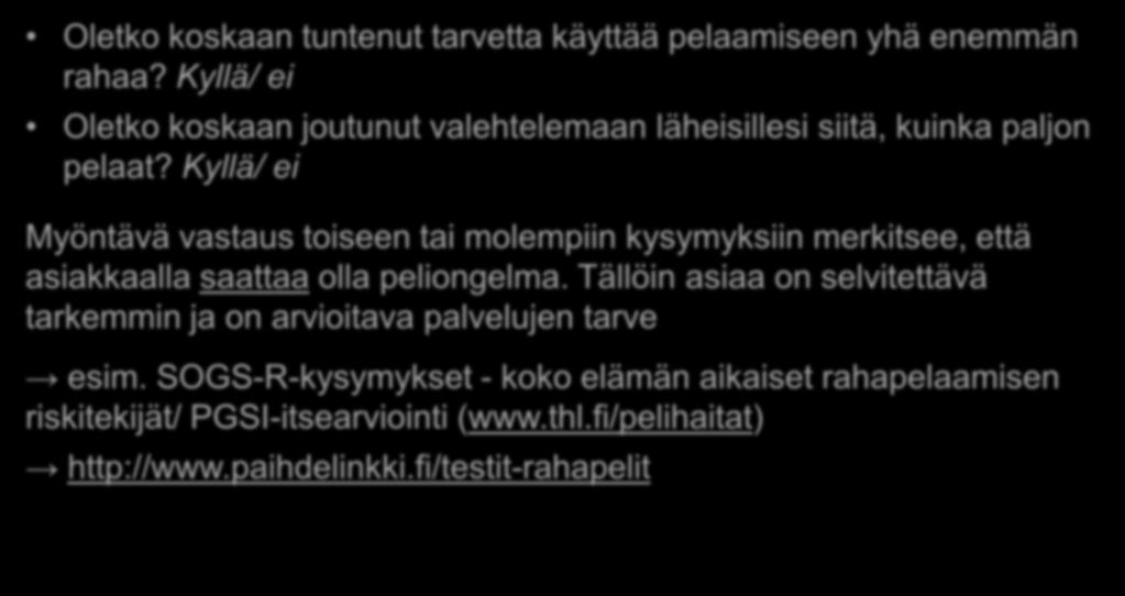 Lie-Bet - kaksi kysymystä rahapelien pelaamisesta Oletko koskaan tuntenut tarvetta käyttää pelaamiseen yhä enemmän rahaa?