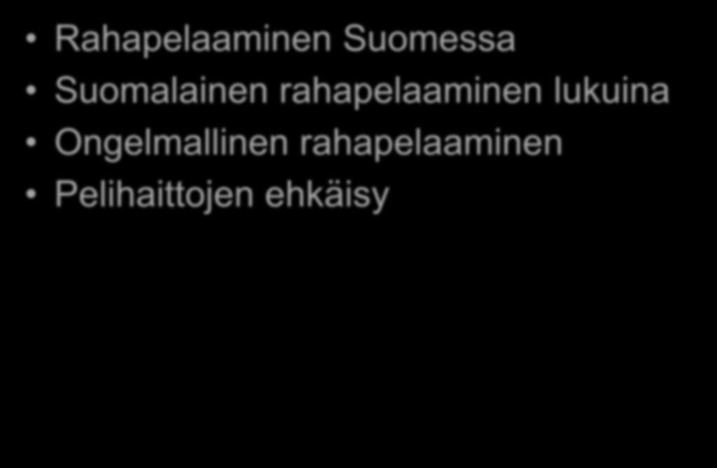 Esityksen sisältö Rahapelaaminen Suomessa Suomalainen