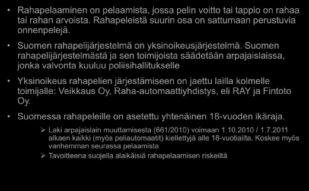 Rahapelaaminen Suomessa Rahapelaaminen on pelaamista, jossa pelin voitto tai tappio on rahaa tai rahan arvoista. Rahapeleistä suurin osa on sattumaan perustuvia onnenpelejä.