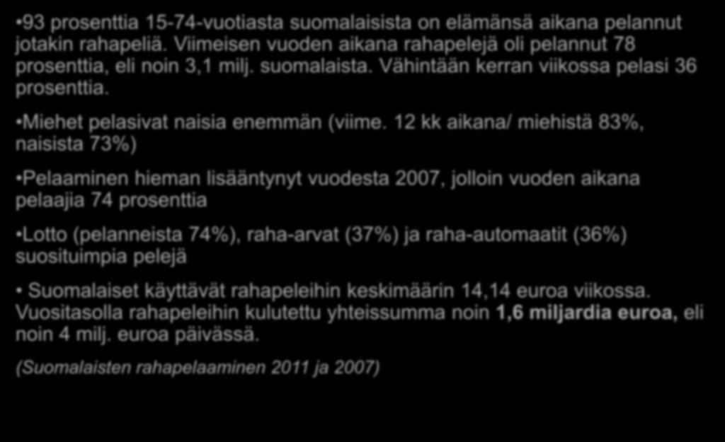 Suomalainen rahapelaaminen lukuina 93 prosenttia 15-74-vuotiasta suomalaisista on elämänsä aikana pelannut jotakin rahapeliä.