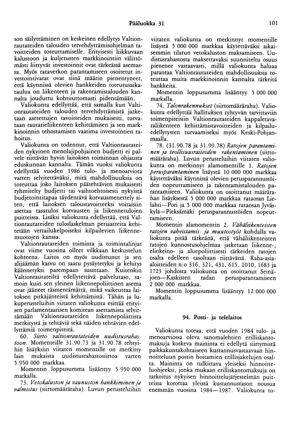 Pääluokka 31 101 son säilyttäminen on keskeinen edellytys Valtionrautateiden talouden tervehdyttämisohjelman tavoitteiden toteuttamiselle.