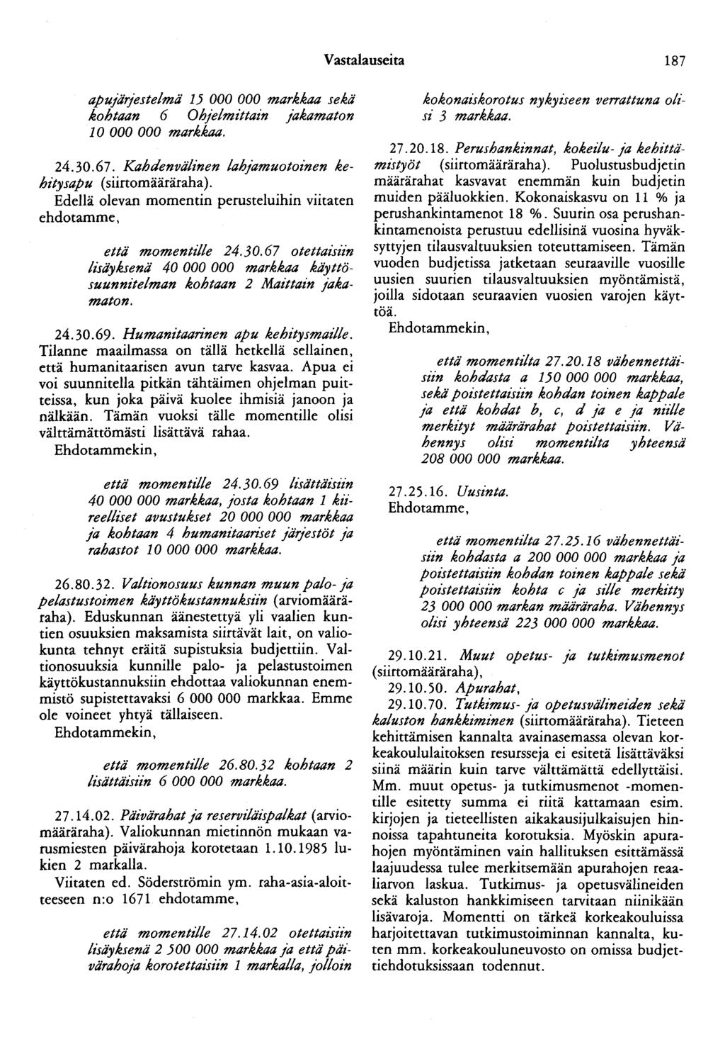 Vastalauseita 187 apujärjestelmä 15 000 000 markkaa sekä kohtaan 6 Ohjelmittain jakamaton 10 000 000 markkaa. 24.30.67. Kahdenvälinen lahjamuotoinen kehitysapu (siirtomääräraha).