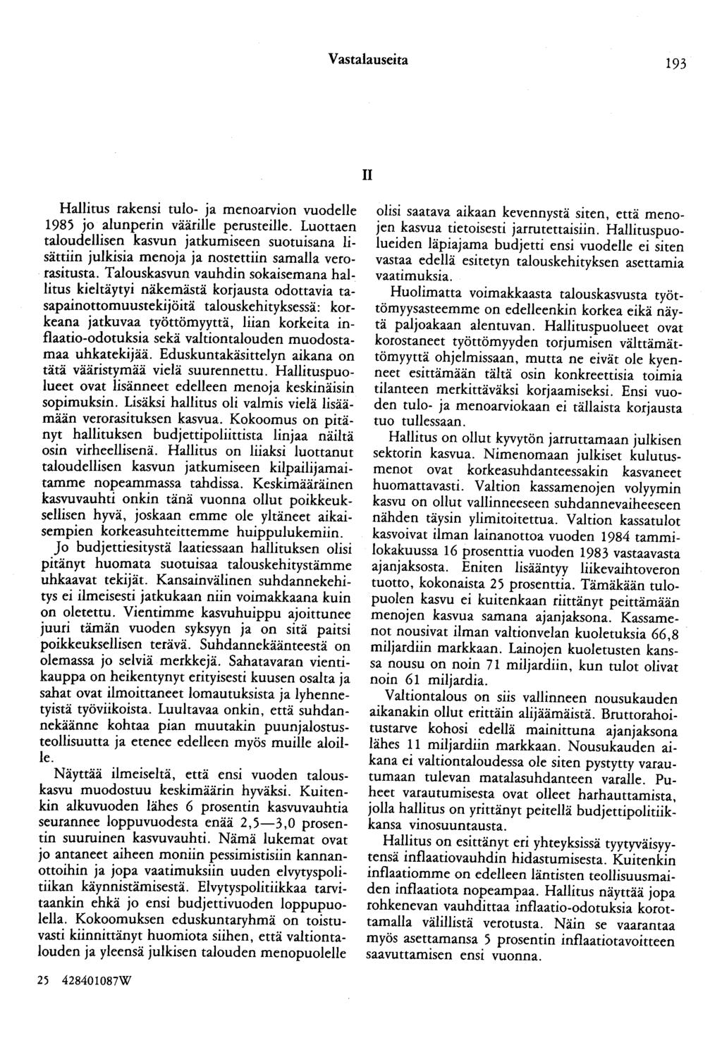 Vastalauseita 193 II Hallitus rakensi tulo- ja menoarvion vuodelle 1985 jo alunperin väärille perusteille.