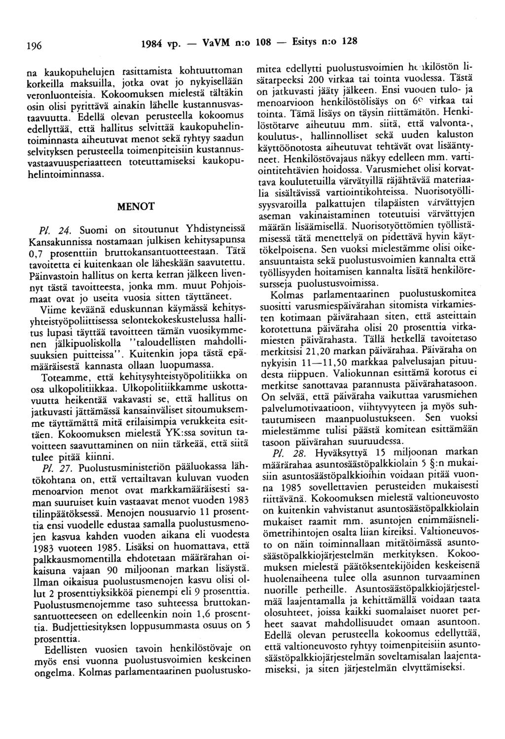 196 1984 vp. - VaVM n:o 108 - Esitys n:o 128 na kaukopuhelujen rasittamista kohtuuttoman korkeilla maksuilla, jotka ovat jo nykyisellään veronluonteisia.