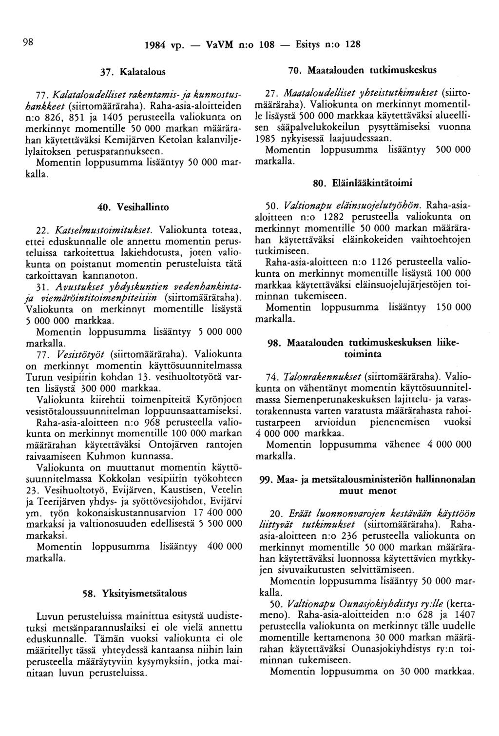 98 1984 vp. - VaVM n:o 108 - Esitys n:o 128 37. Kalatalous 77. Kalataloudelliset rakentamis- ja kunnostushankkeet (siirtomääräraha).