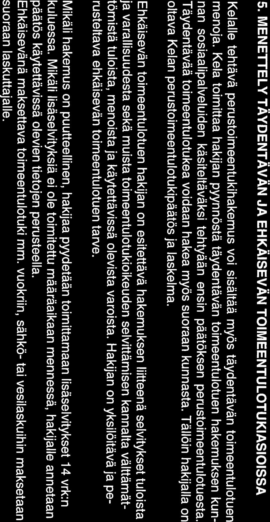 5 > Ehkãisevãn toimeentulotuen tarkoituksena on edistãã henkilön ja perheen sosiaa lista turvallisuutta ja omatoimista suoriutumista sekà ehkãistà syrjãytymistä ja pit kàaikaista riippuvuutta