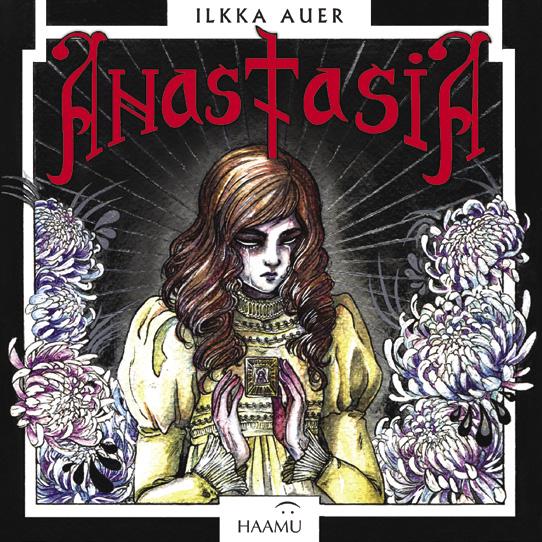 KIINNOSTUITKO? ILKKA AUER: ANASTASIA Ilkka Auer & Haamu Kustannus 2017 Kannen kuva: Broci 2017 ISBN 978-952-7100-27-1 (nid.