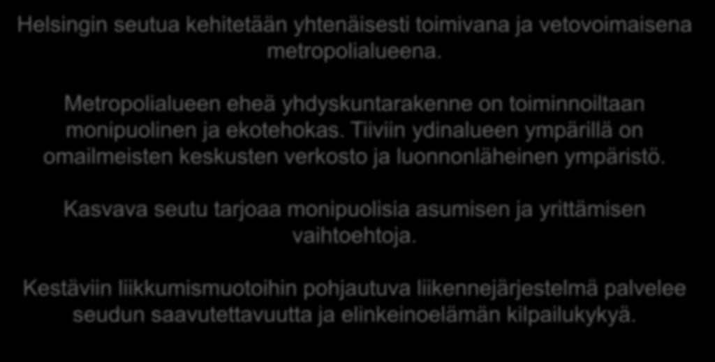 Metropolialueen eheä yhdyskuntarakenne on toiminnoiltaan monipuolinen ja ekotehokas.