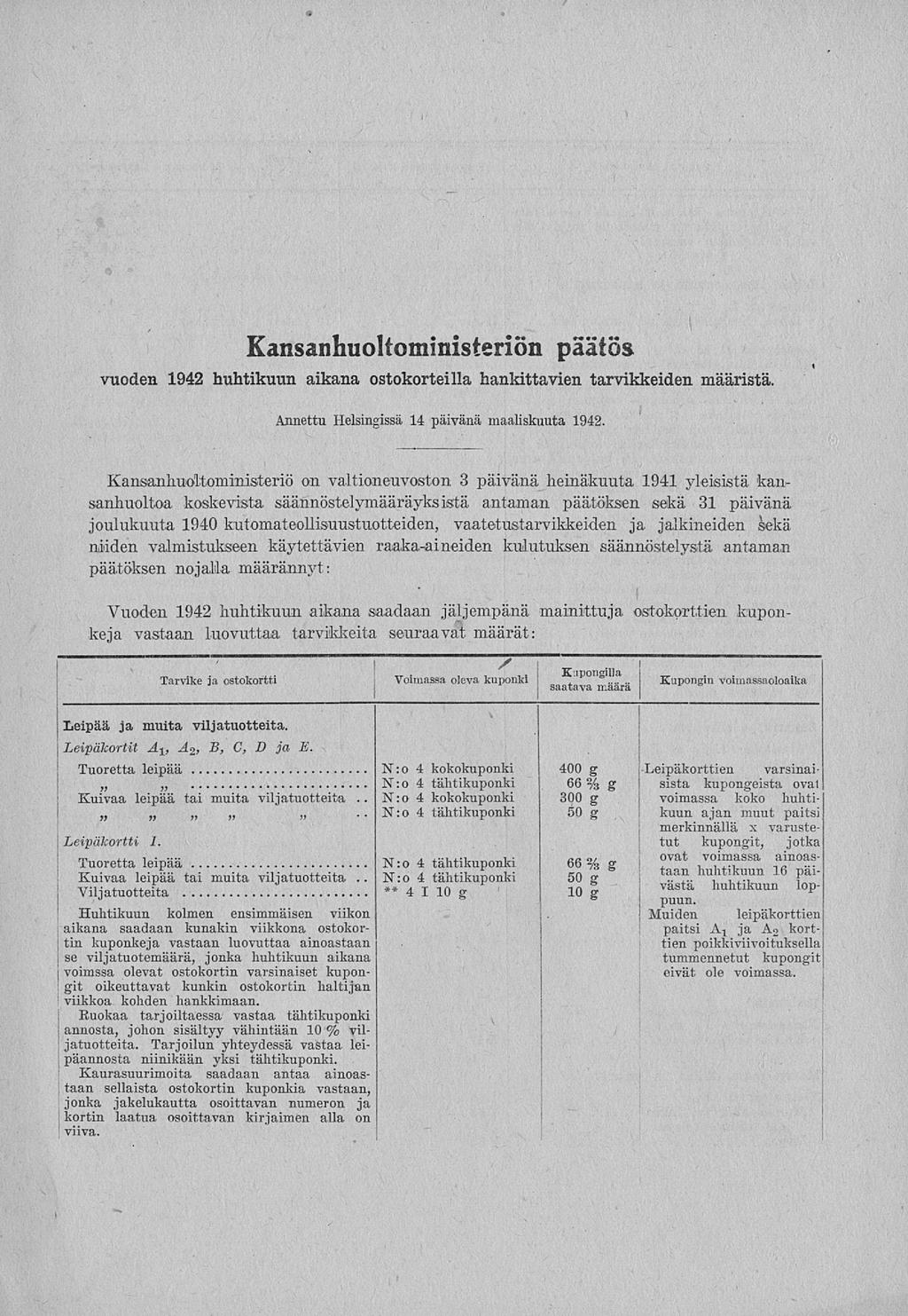 N:o N:o N:o " Kansanhuoltoministeriön päätös vuoden 1942 huhtikuun aikana ostokorteilla hankittavien tarvikkeiden määristä. Annettu Helsingissä 14 päivänä maaliskuuta 1942.