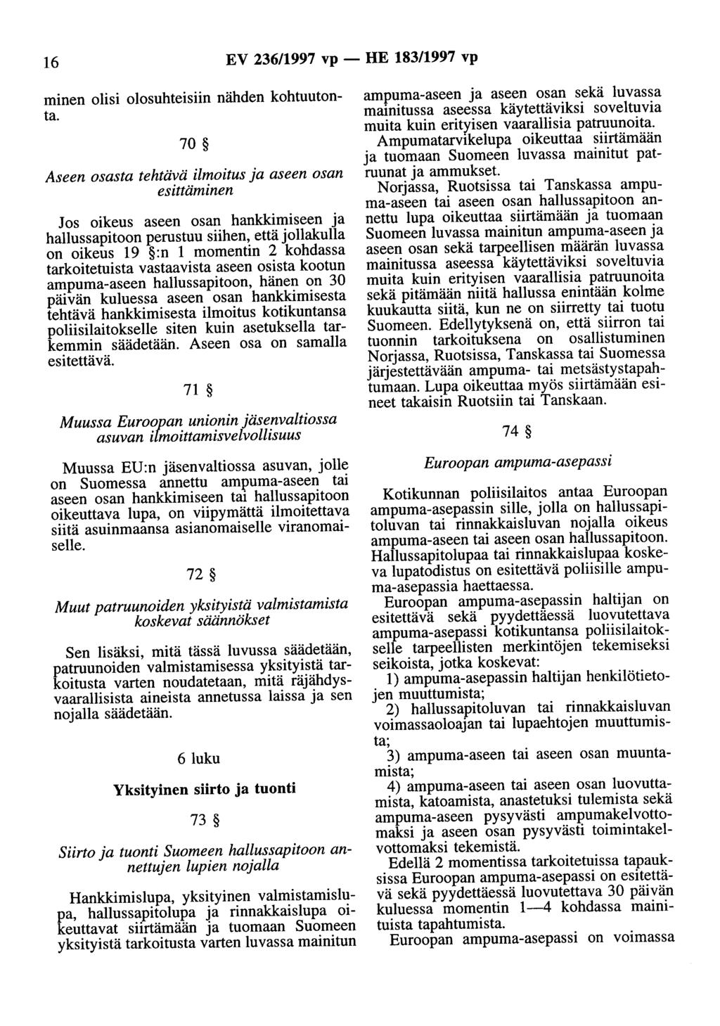 16 EV 236/1997 vp - HE 183/1997 vp minen olisi olosuhteisiin nähden kohtuutonta.