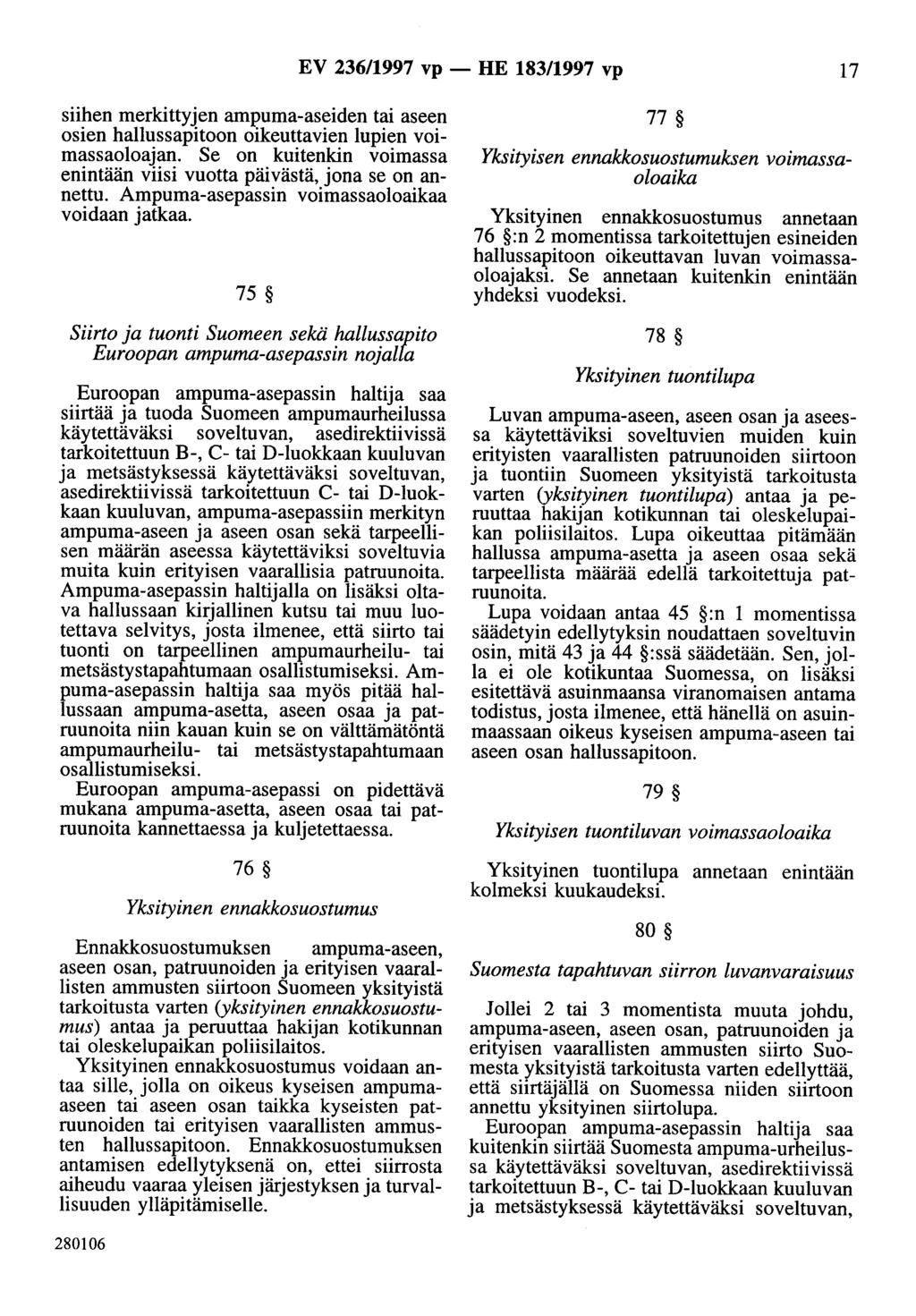 EV 236/1997 vp - HE 183/1997 vp 17 siihen merkittyjen ampuma-aseiden tai aseen osien hallussapitoon oikeuttavien lupien voimassaoloajan.