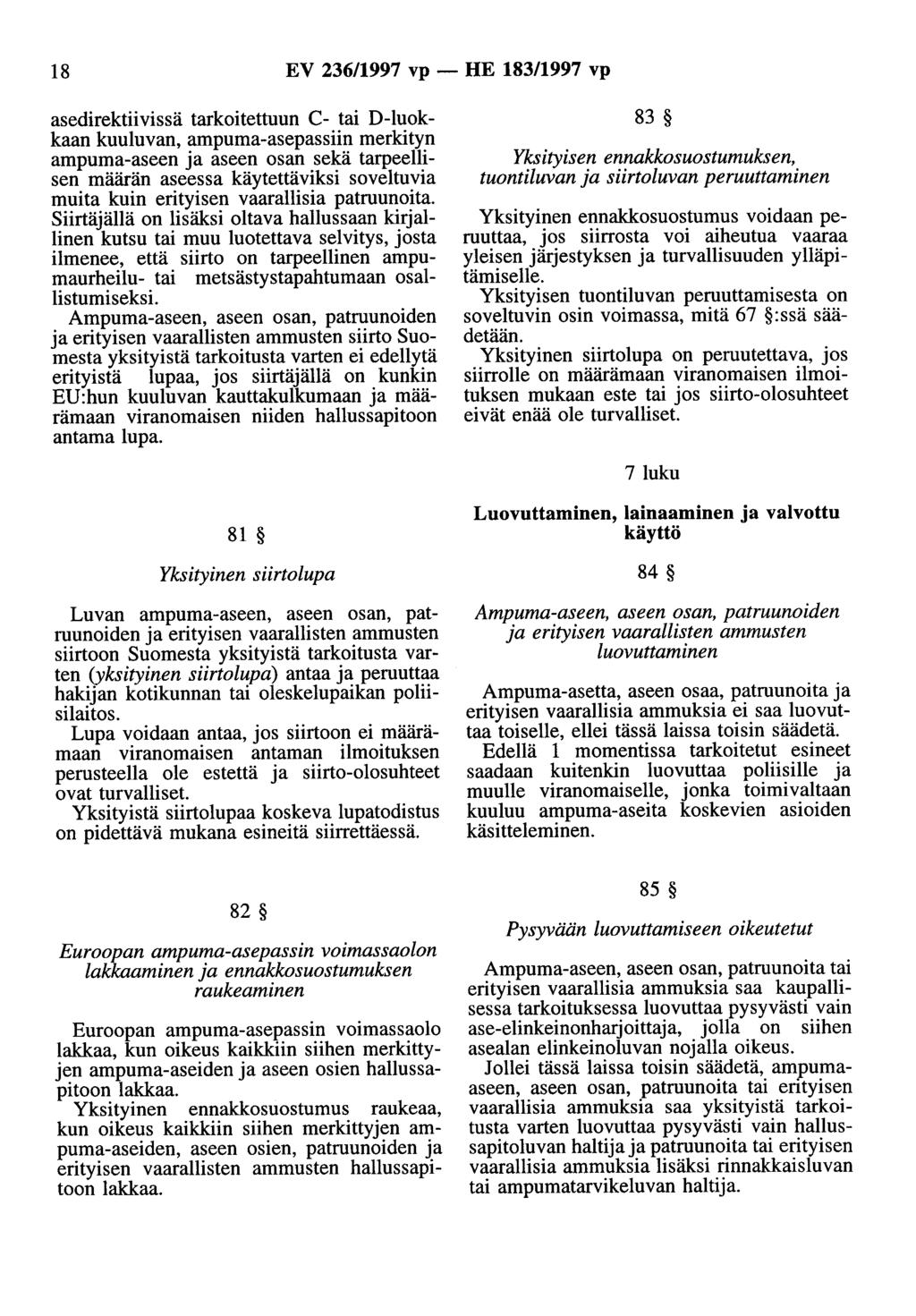 18 EV 236/1997 vp - HE 183/1997 vp asedirektiivissä tarkoitettuun C- tai D-luokkaan kuuluvan, ampuma-asepassiin merkityn ampuma-aseen ja aseen osan sekä tarpeellisen määrän aseessa käytettäviksi